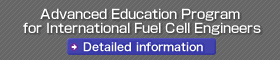 Advanced Education Program for International Fuel Cell Engineers 