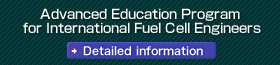 Advanced Education Program for International Fuel Cell Engineers